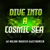 La Mejor Música Electrónica, Electronica Workout & Guy Mazhal - Dive Into a Cosmic Sea - Single