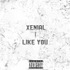 Xenial - Like You - Single